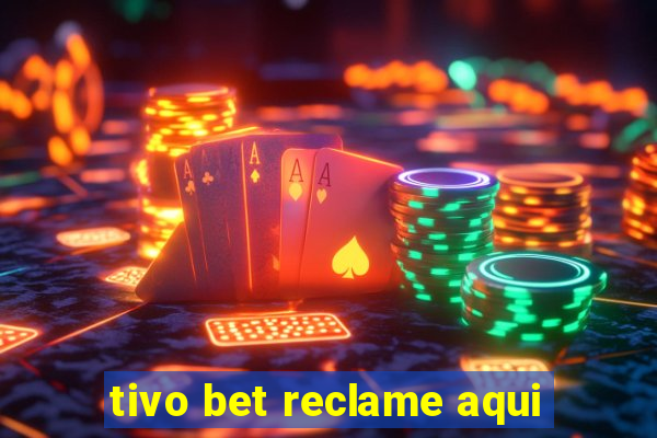 tivo bet reclame aqui